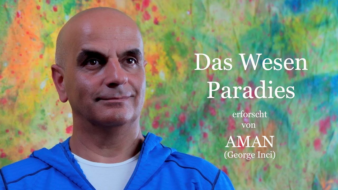Das Wesen Paradies | erforscht von AMAN | George Inci