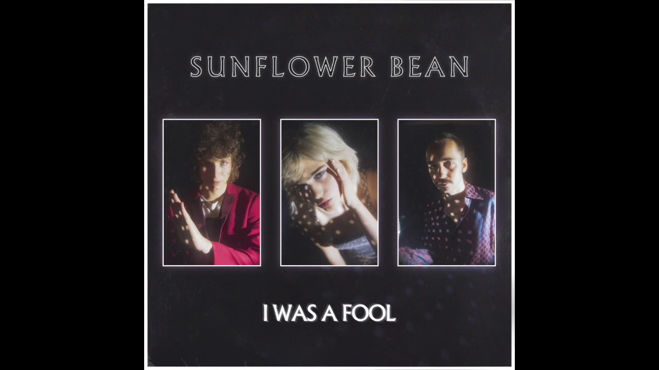 Sunflower Bean - I Was a Fool
