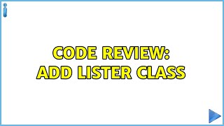 Code Review: Add lister class (3 Solutions!!)