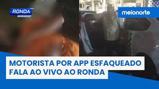 Motorista por app esfaqueado fala ao vivo ao Ronda | Ronda