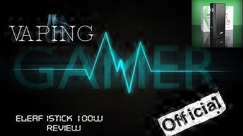 Eleaf IStick 100W Review