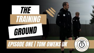 The Training Ground Episode One | @TOMOWENSUK