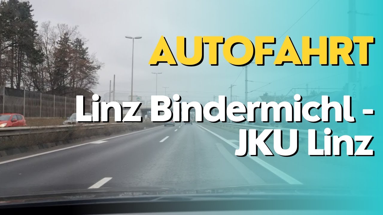 Autofahrt Linz Bindermichl - JKU Linz