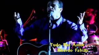Tudo Por Amor - Ricardo Fabião