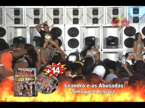 CLIPS DVD CLIMA DOS BAILES LEANDRO E AS ABUSADAS TOMA QUE E DE GRAÇA