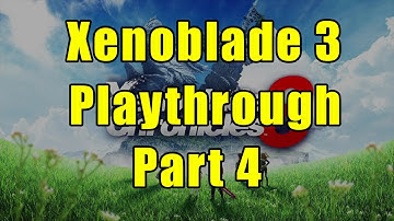 Xenoblade Chronicles 3 - First Playthrough (Part 4)