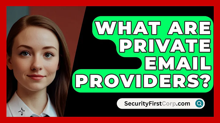 What Are Private Email Providers? - SecurityFirstCorp.com