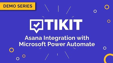 Tikit Demo Series: Asana Integration with Microsoft Power Automate
