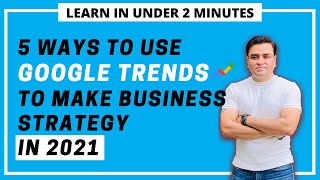 How Google Trends can take your business to the next level in 2021! (5 Features you need right now)