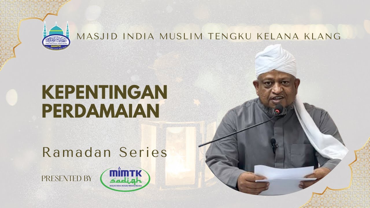 Kepentingan Perdamaian | Ramadhan Series | Ramadhan Malam 21 | Imam Ahmad Hussain | MIMTK