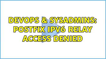 DevOps & SysAdmins: Postfix IPv6 Relay access denied