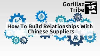 How To Build A Relationship With Your Chinese Supplier, Episode 3