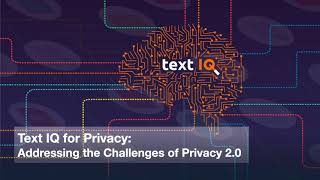 Addressing Privacy 2.0 challenges with Text IQ for Privacy