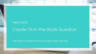 Topic 6 Part 3 Create Fill In The Blank Question