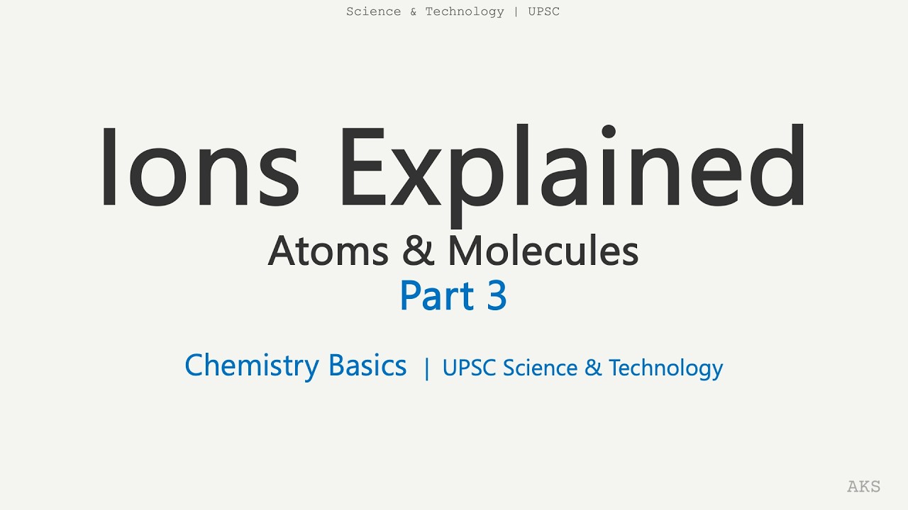 Ions (Cations & Anions) | Chemistry Basics for UPSC Science & Technology