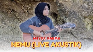 Nemu - Meyda Rahma (Cover Live Akustik)