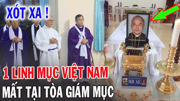 🔴Tin Mới! Xót Xa Thêm 1 Linh Mục VN Vừa Qua Đời - Xin Cầu Nguyện Linh Mục Micae Trần Kim Chinh