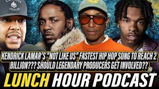 The Lunch Hour: “Not Like Us” Fastest Rap Song To 2 Billion? Should HOF Producers Get Involved?