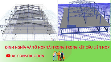 Định nghĩa và tổ hợp tải trọng trong kết cấu liên hợp
