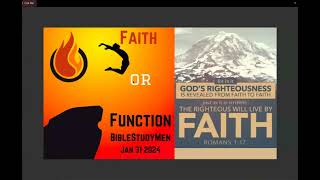 Bible STUDYMEN Jan 31 2024 FAITH or FUNCTION