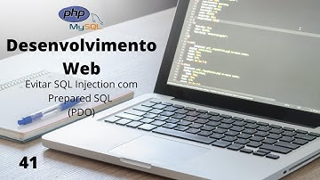 Desenvolvimento Web - #41 - PHP MySQL - Evitar SQL Injection com Prepared SQL (PDO)