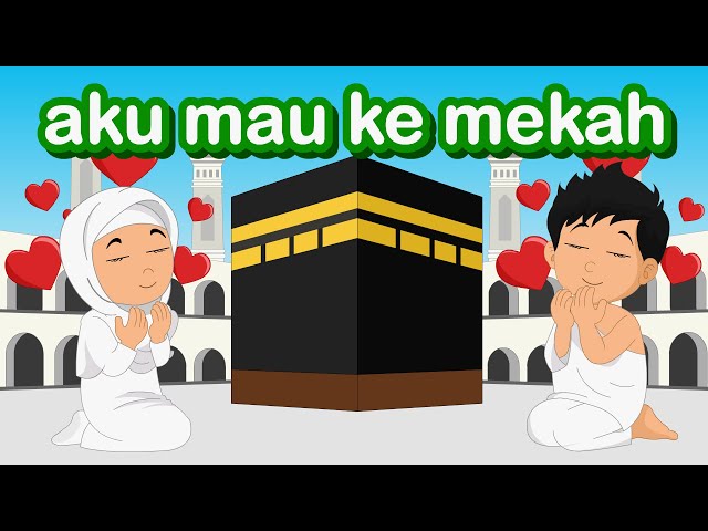 Aku Mau Ke Mekkah - Lagu Anak Islami - Lagu Anak Indonesia class=