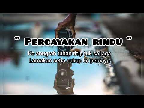 Percayakan rindu - lirik lagu