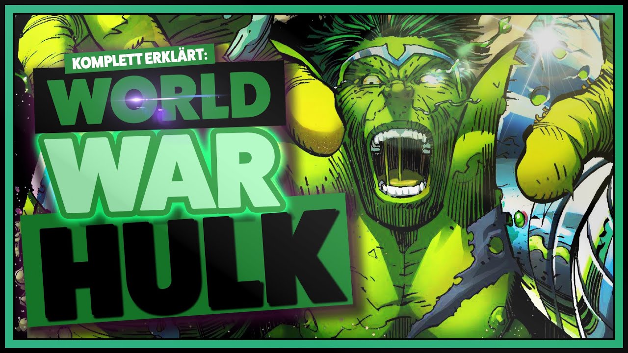 Alles über WORLD WAR HULK - komplett erklärt !!