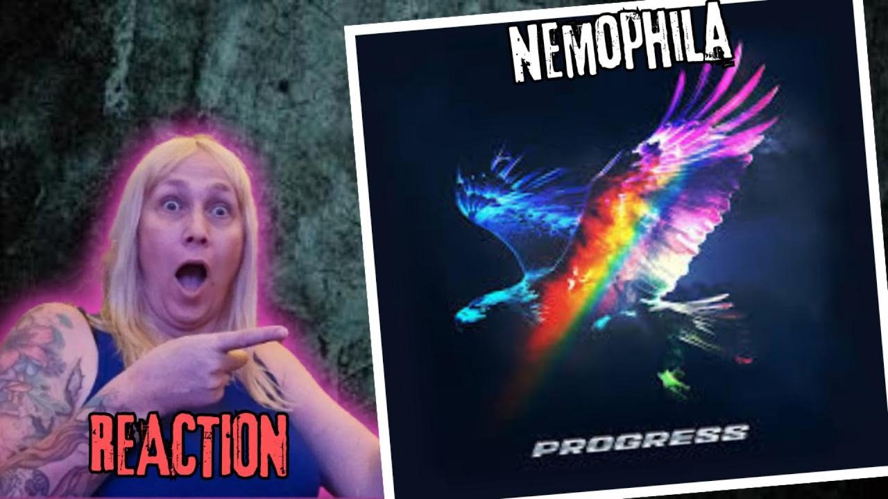 My Official REACTION to: "Progress" by Nemophila