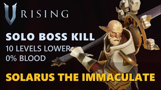 V Rising  Solarus the Immaculate | Solo Boss Kill (10 Levels Lower, Frailed)