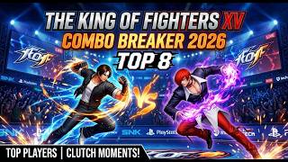 THE KING OF FIGHTERS XV : COMBO BREAKER 2026 TOP 8 : KOF XV High Level Gameplay