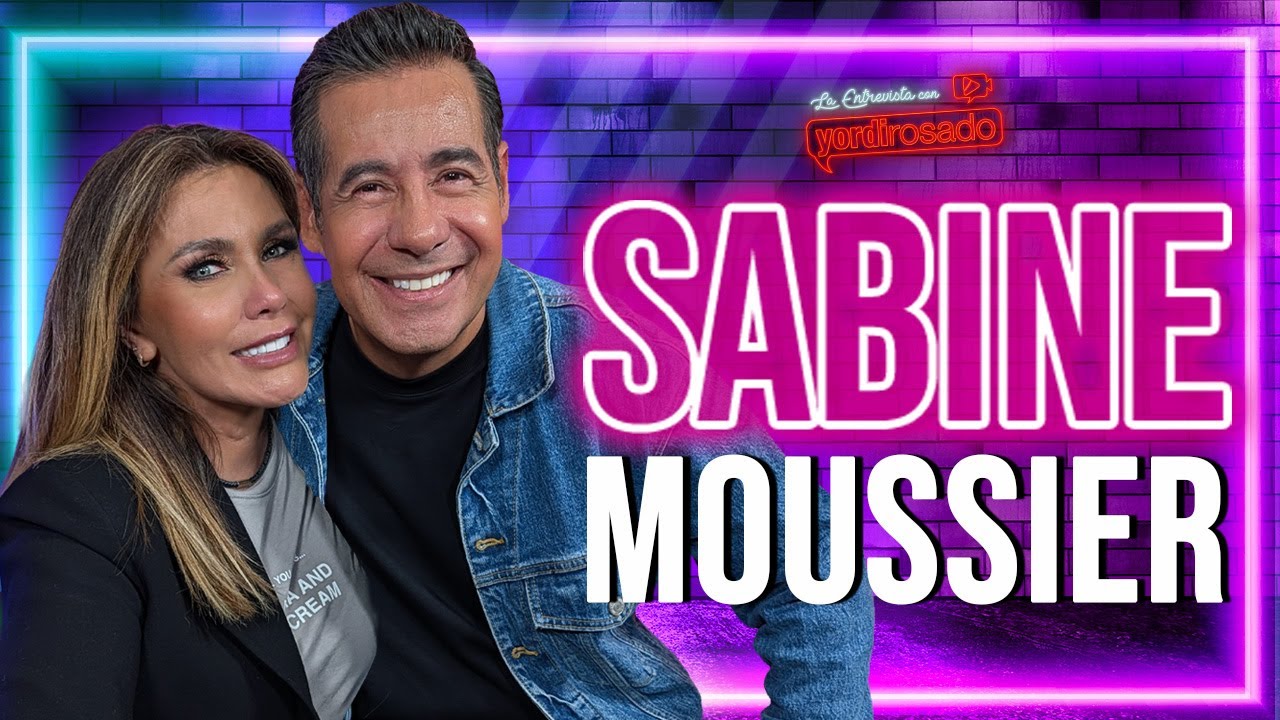 SABINE MOUSSIER: VALIENTE, VULNERABLE Y REAL | La entrevista con Yordi Rosado