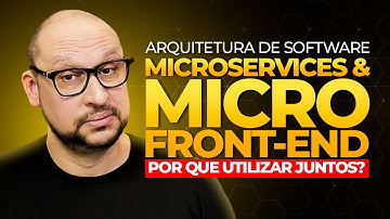 Vantagens em utilizar Microservices e Micro Front-end juntos na sua Arquitetura de Software