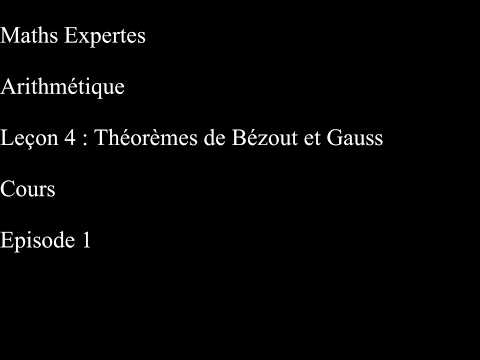 Maths Expertes Arithmétique 4 Théorèmes de Bézout et Gauss Cours Episode 1