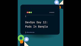 DevOps Day 12: Pods in Bangla