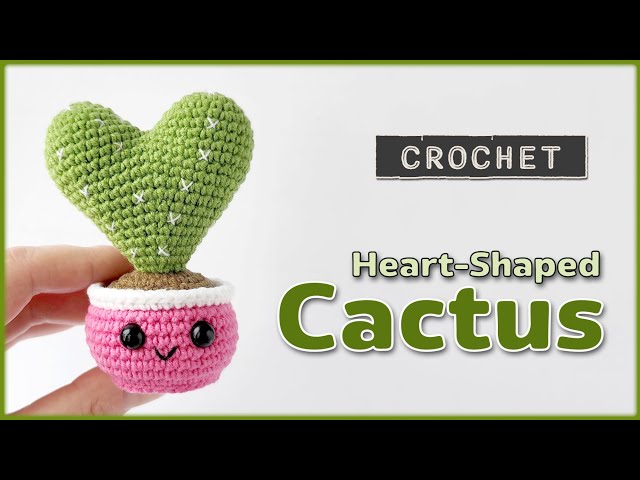 Crochet Heart-Shaped Cactus | Cute Amigurumi Plant Easy Crochet Tutorial -  YouTube