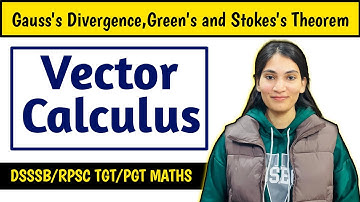 Gauss’s,Green’s and Stokes’s Theorem | Vector Calculus | Rpsc/Dsssb/kvs Tgt Pgt Maths #tgtpgt