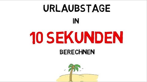 #2 Urlaubsrecht: Berechne deinen Urlaubsanspruch - in nur 10 Sekunden!