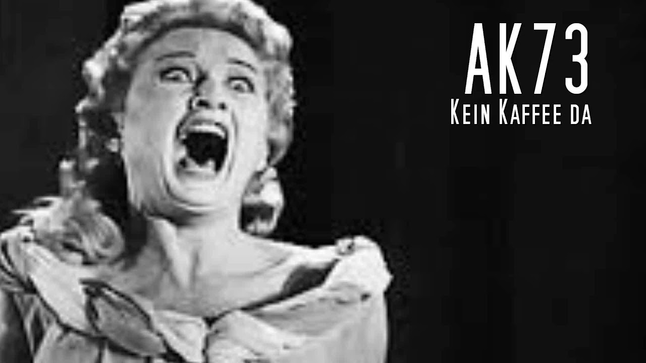 AK73 - Kein Kaffee da