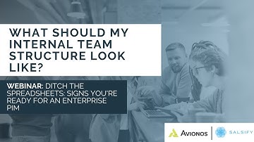 What Should My Internal Team Look Like? | Salsify Webinar