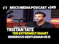 Tristan tate  the extremely smart generous gentleman he is mscs media 249