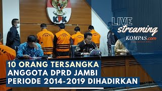 🔴LIVE - KPK Tahan Anggota DPRD Jambi Terkait Dugaan Suap Ketok Palu