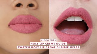 Holy Lip Series Guide: Swatch #HolyLipCreme di Bibir Gelap dan Terang