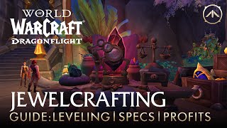 Dragonflight Jewelcrafting Guide: How to level, which specializations to pick & where the gold is.
