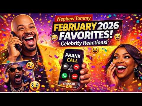 Nephew Tommy Prank Calls – February 2026 Favorites Part 3 with Wild Celebrity Reactions