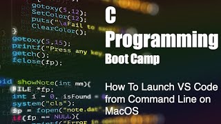 C Programming Boot Camp: [1.2] Launch Visual Studio Code From The Command Line | MacOS