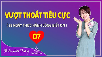 Thiền Ngày 7: Giúp Bạn Luôn Tích Cực Và Yêu Đời - 28 Ngày Thực Hành Lòng Biết Ơn | Hiên Dương