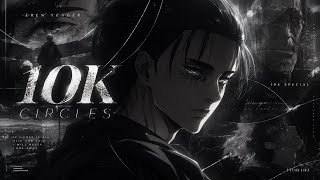 EREN YEAGER — CIRCLES | 10K SPECIAL [AMV]