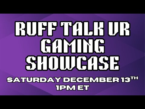 Ruff Talk VR Gaming Showcase - December 13th, 2025 at 1pm ET