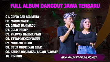 ARYA GALIH FT DELLA MONICA FUL ALBUM|CINTA DAN AIR MATA - GARAM DAN MADU - GULU PEDOT - MANUK SAKTI